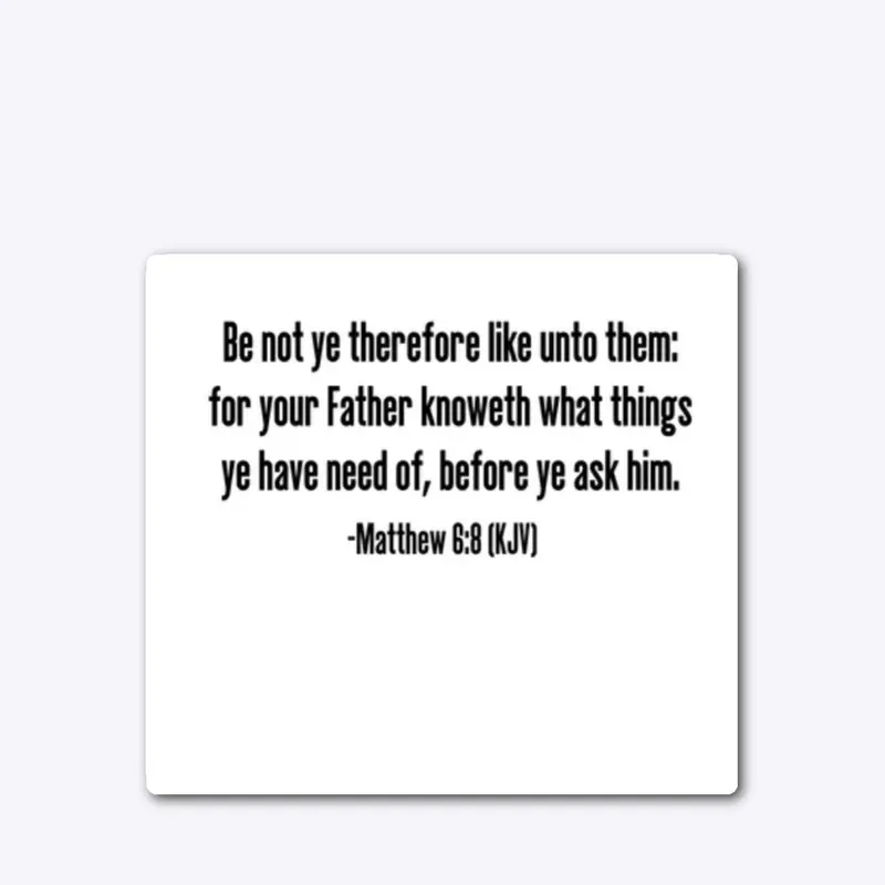 Matthew 6:8 (KJV)